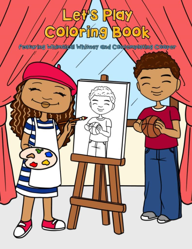 Let's Play! Coloring Book: Over 50 Coloring Pages Featuring Whimsical Whitney and Contemplating Cooper as They Put Down Their Computer Devices to Play ... Activities (Mosaic Mix Learning Series)
