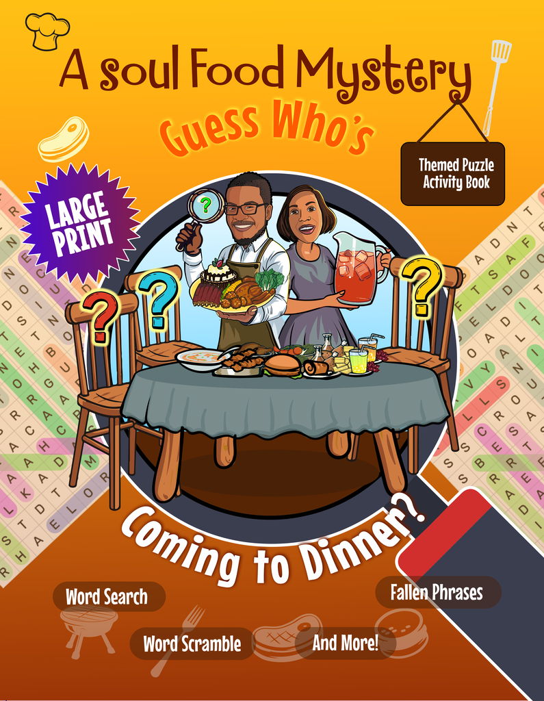 Soul Food Mystery: By completing a variety of brain game word puzzles related to guests’ identities, can you solve the mystery and Guess Who's Coming to Dinner?