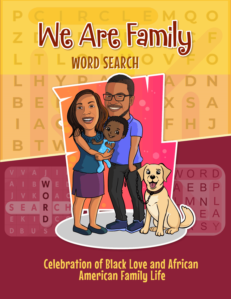 FAMILY: The people who know you best and still love you! A Celebration of Black Love and African American Family Life.
